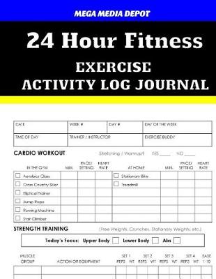 Book cover for 24 Hour Fitness Exercise Activity Log Journal