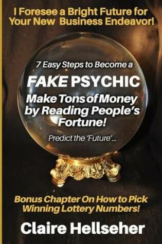 Cover of 7 Easy Steps to Become a Fake Psychic