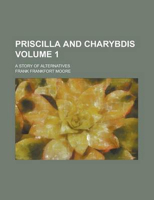 Book cover for Priscilla and Charybdis; A Story of Alternatives Volume 1