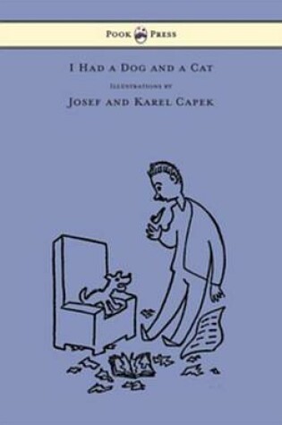 Cover of I Had a Dog and a Cat - Pictures Drawn by Josef and Karel Capek