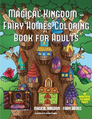 Book cover for Magical Kingdom - Fairy Homes Coloring Book for Adults