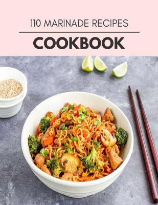 Book cover for 110 Marinade Recipes Cookbook