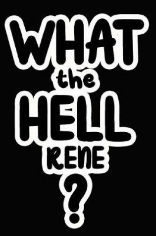 Cover of What the Hell Rene?