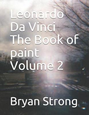 Book cover for Leonardo Da Vinci the Book of Paint Volume 2