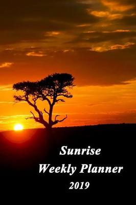 Book cover for Sunrise Weekly Planner 2019