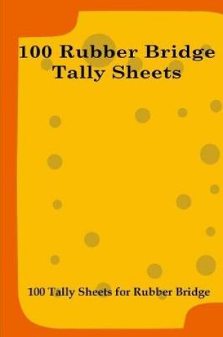 Cover of 100 Rubber Bridge Tally Sheets