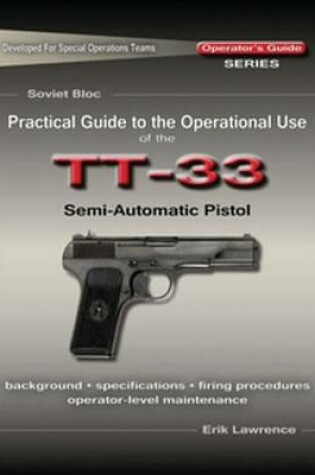 Cover of Practical Guide to the Operational Use of the Tt-33 Tokarev Pistol