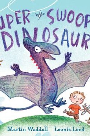Cover of The Super Swooper Dinosaur