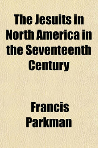 Cover of The Jesuits in North America in the Seventeenth Century