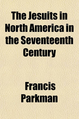 Book cover for The Jesuits in North America in the Seventeenth Century