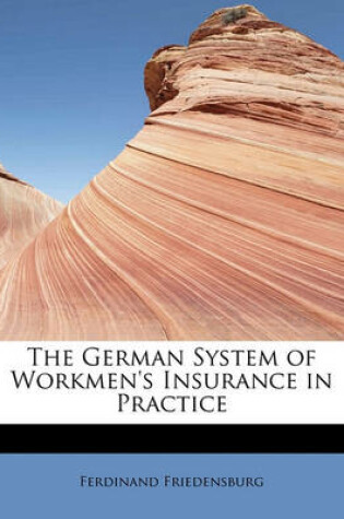 Cover of The German System of Workmen's Insurance in Practice