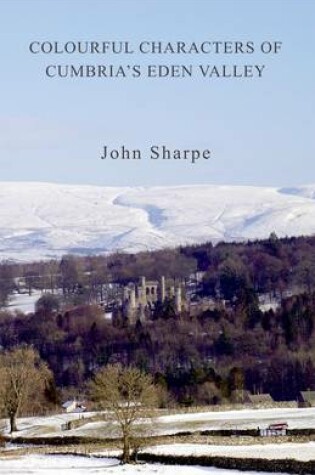 Cover of Colourful Characters of Cumbria's Eden Valley