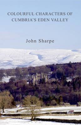 Book cover for Colourful Characters of Cumbria's Eden Valley