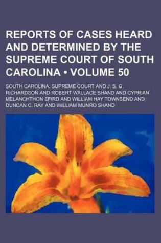 Cover of Reports of Cases Heard and Determined by the Supreme Court of South Carolina (Volume 50)