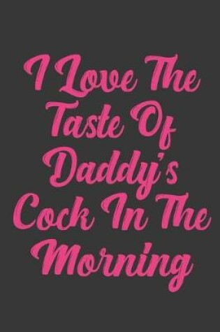 Cover of I Love The Taste Of Daddy's Cock In The Morning