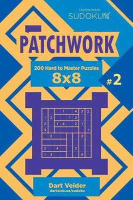 Cover of Sudoku Patchwork - 200 Hard to Master Puzzles 8x8 (Volume 2)