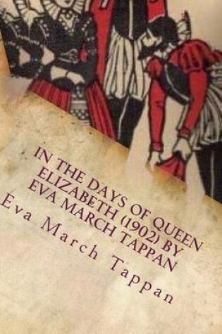 Cover of In the days of Queen Elizabeth (1902) by Eva March Tappan
