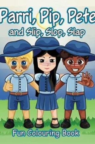 Cover of Parri, Pip, Pete and Slip, Slop, Slap Fun Colouring Book