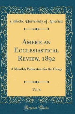 Cover of American Ecclesiastical Review, 1892, Vol. 6