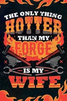 Book cover for The Only Thing Hotter Than My Forge Is My Wife