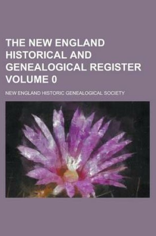 Cover of The New England Historical and Genealogical Register Volume 0