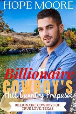Cover of Billionaire Cowboy's Hill Country Proposal