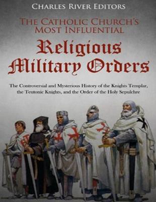 Book cover for The Catholic Church's Most Influential Religious Military Orders