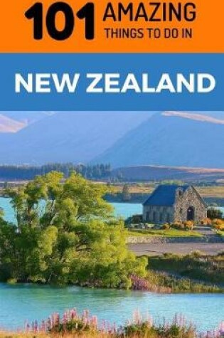 Cover of 101 Amazing Things to Do in New Zealand