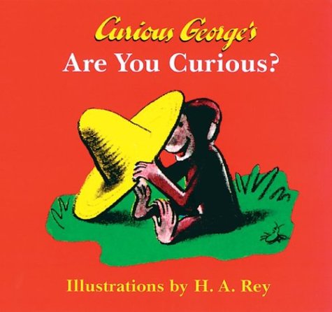 Curious Georges, are You Curious? by H A Rey