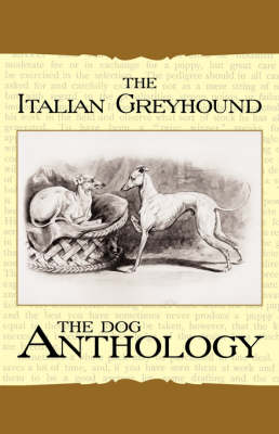 Book cover for The Italian Greyhound - A Dog Anthology (A Vintage Dog Books Breed Classic)