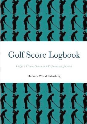 Book cover for Golf Score Logbook