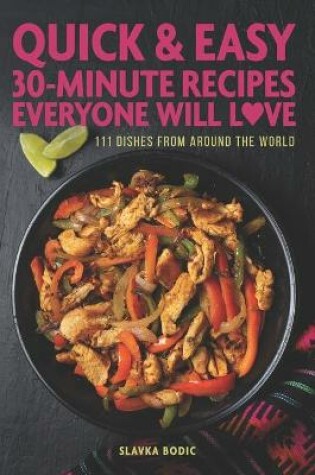 Cover of Quick And Easy 30-minute Recipes Everyone Will Love