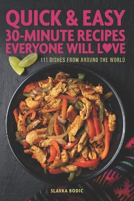 Book cover for Quick And Easy 30-minute Recipes Everyone Will Love