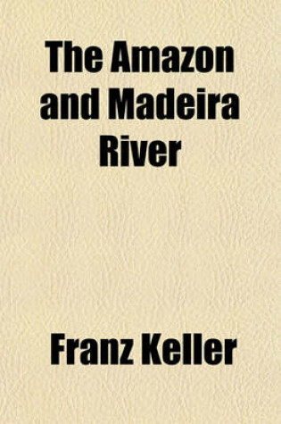 Cover of The Amazon and Madeira River