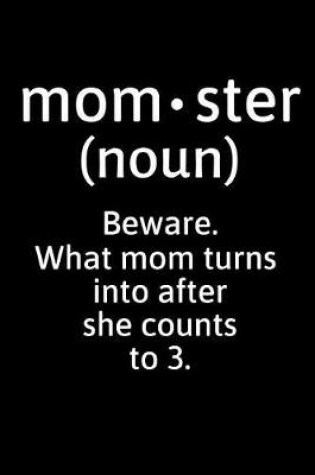 Cover of Mom-Ster (Noun) - Beware What Mom Turns Into