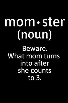 Book cover for Mom-Ster (Noun) - Beware What Mom Turns Into