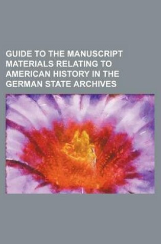 Cover of Guide to the Manuscript Materials Relating to American History in the German State Archives