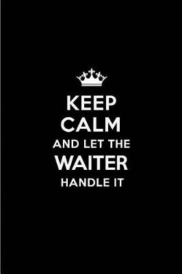 Book cover for Keep Calm and Let the Waiter Handle It