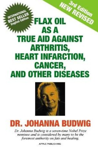 Cover of An Flax Oil as a True Aid Against Arthritis, Heart Infarction, Cancer