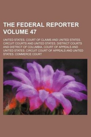 Cover of The Federal Reporter Volume 47