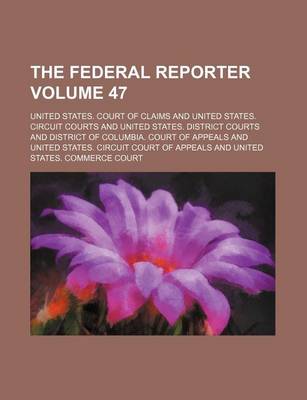 Book cover for The Federal Reporter Volume 47