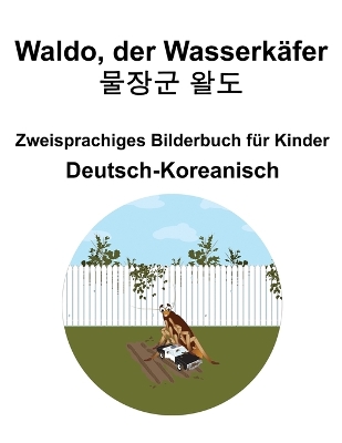 Book cover for Deutsch-Koreanisch Waldo, der Wasserk�fer / 물장군 왈도 Zweisprachiges Bilderbuch f�r Kinder