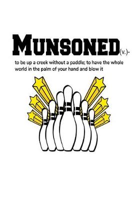 Book cover for Munsoned (V.)-To Be Up a Creek Without a Paddle; To Have the Whole World in the Palm of Your Hand and Blow It