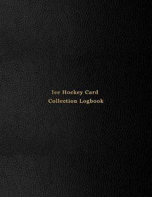 Book cover for Ice Hockey Card Collection Logbook