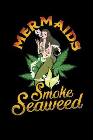 Cover of Mermaids Smoke Seaweed