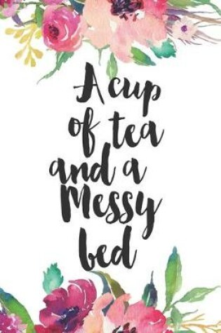 Cover of A Cup of Tea and A Messy Bed