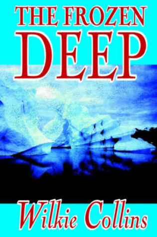 Cover of The Frozen Deep by Wilkie Collins, Fiction, Horror, Mystery & Detective