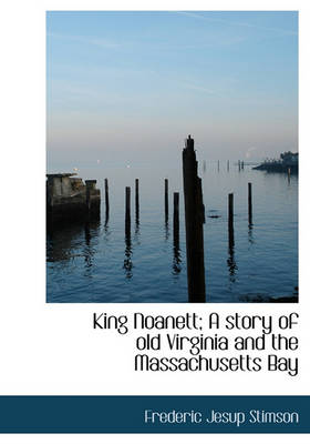 Book cover for King Noanett; A Story of Old Virginia and the Massachusetts Bay