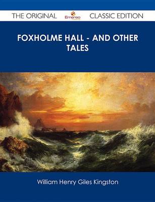 Book cover for Foxholme Hall - And Other Tales - The Original Classic Edition