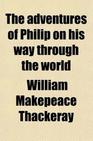 Cover of The Adventures of Philip on His Way Through the World; Showing Who Robbed Him, Who Helped Him, and Who Passed Him by to Which Is Now Prefexed a Shabby Genteel Story Volume 2